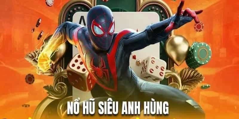 Giới thiệu về nổ hũ siêu anh hùng