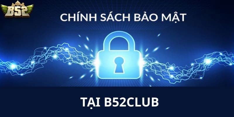 Khái niệm chính sách bảo mật của B52club